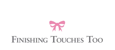 Finishing Touches Too